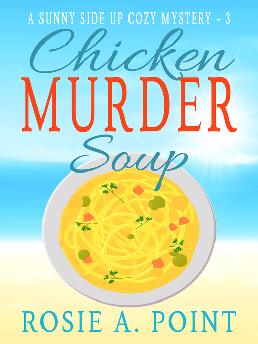 Title details for Chicken Murder Soup by Rosie A. Point - Available